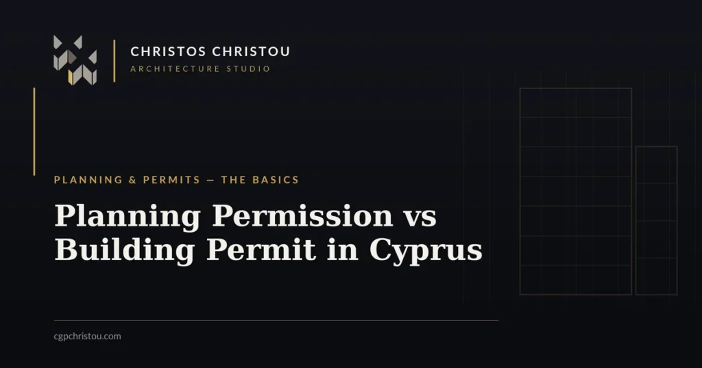 Planning Permission vs Building Permit in Cyprus: What's the Difference and Which Comes First?