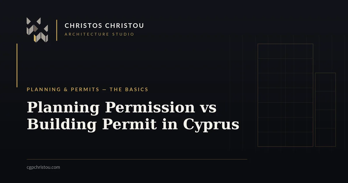 Planning Permission vs Building Permit in Cyprus: What's the Difference and Which Comes First?