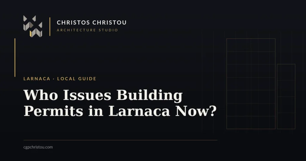 Who Issues Building Permits in Larnaca? (2024 Change)