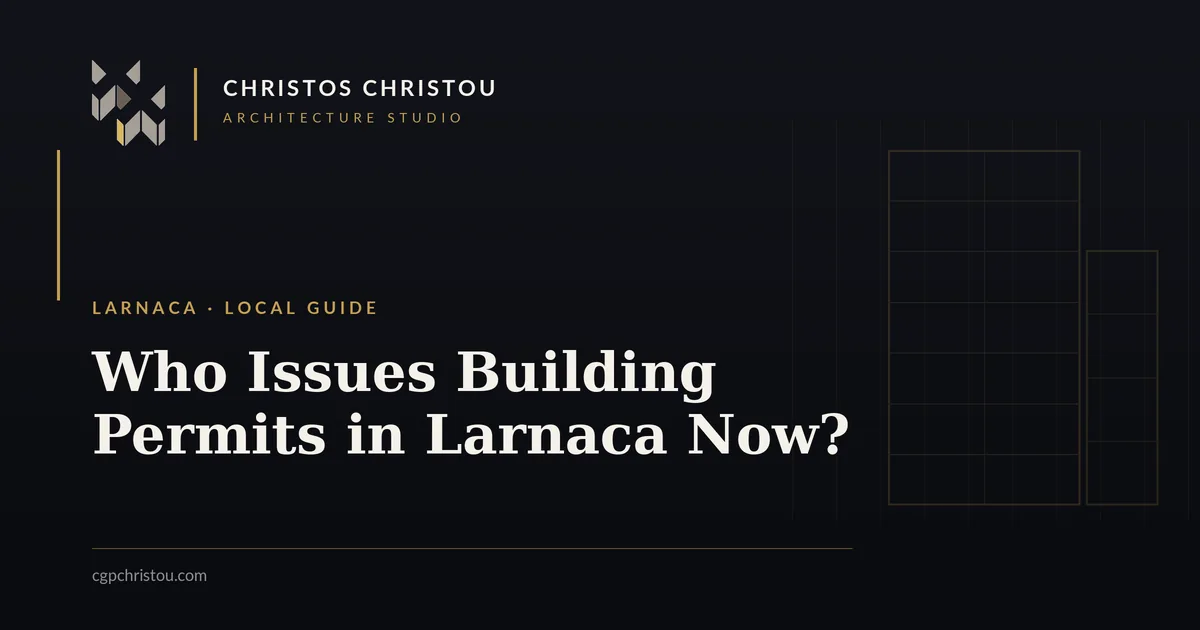 Who Issues Building Permits in Larnaca? (2024 Change)